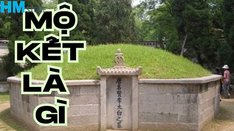 Mộ kết là gì? Hình ảnh ngôi mộ kết và cách nhận biết